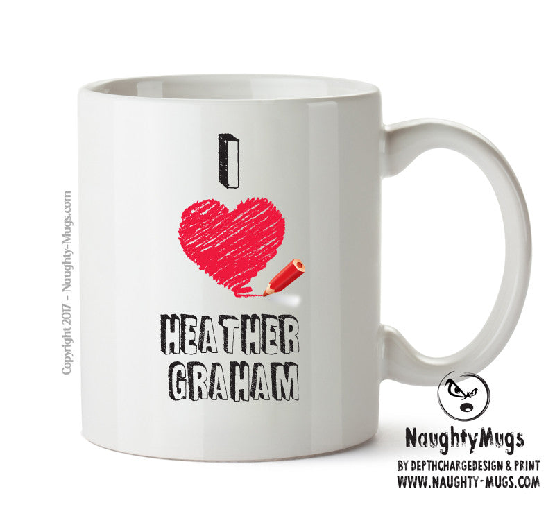 I Love Heather Graham - I Love Celebrity Mug - Novelty Gift Printed Tea Coffee Ceramic Mug