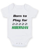 Hibernian Born to Play Football Fan Baby Grow Bodysuit
