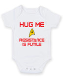 Hug me Resistance is Futile Printed Baby Grow Bodysuit Boy Girl Unisex Gift