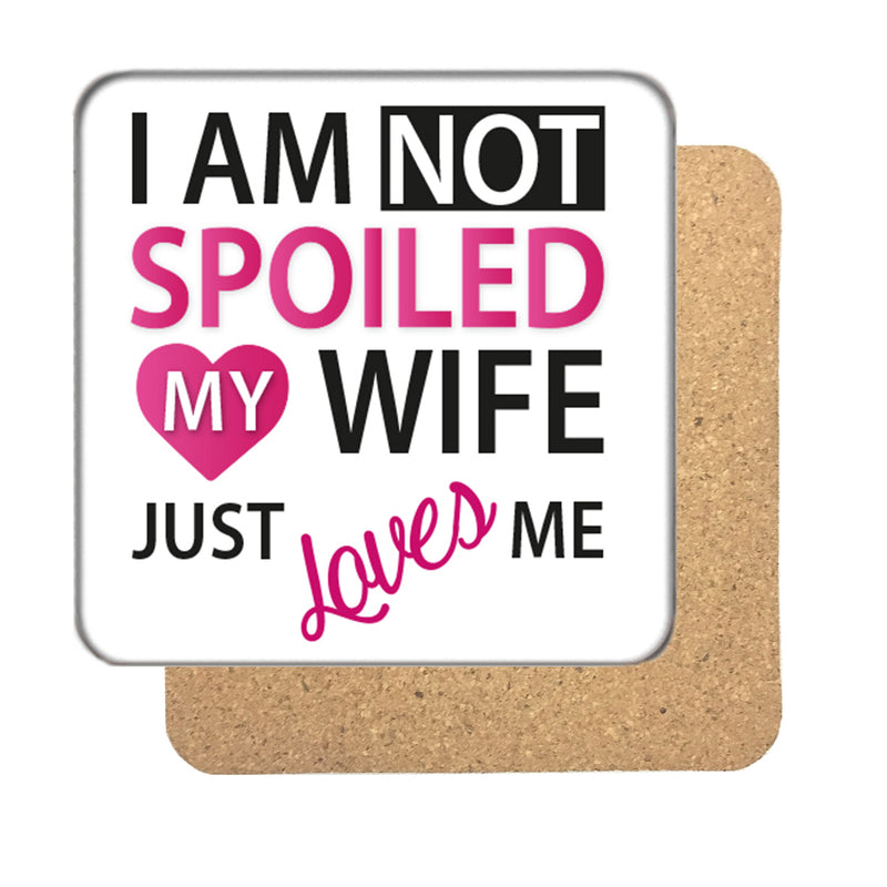 I am not Spoiled (Wife) Drinks Coaster