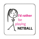 I'd rather be... (Netball) Drinks Coaster