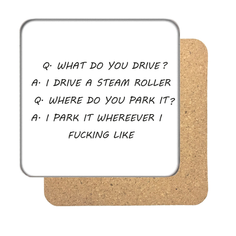 I drive a Steamroller Drinks Coaster