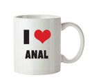 I LOVE ANAL I Love Mug Personalised ADULT OFFICE MUG