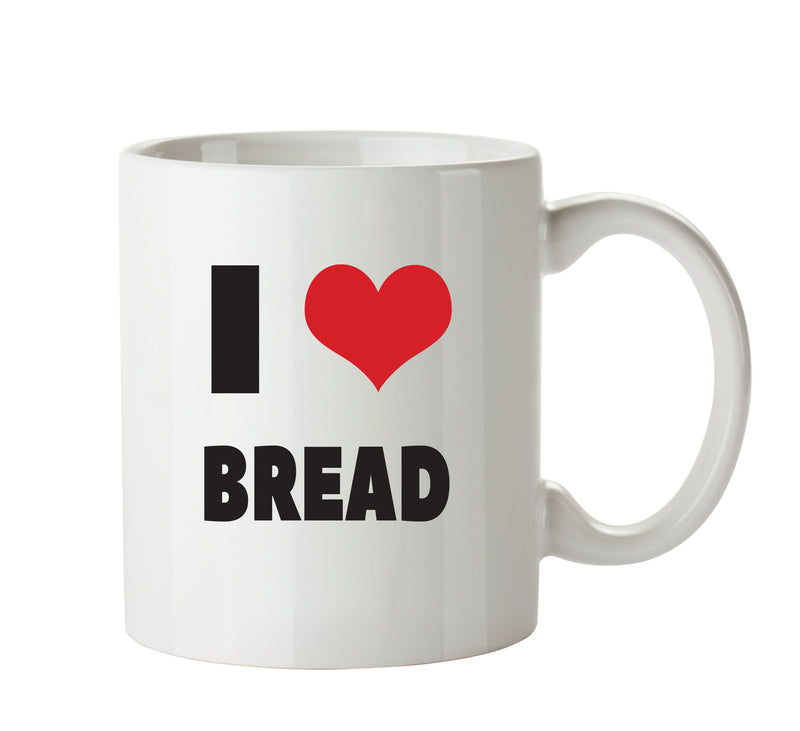 I LOVE Bread I Love Mug Personalised ADULT OFFICE MUG