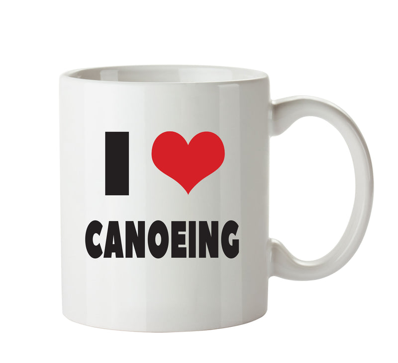I LOVE CANOEING I Love Mug Personalised ADULT OFFICE MUG