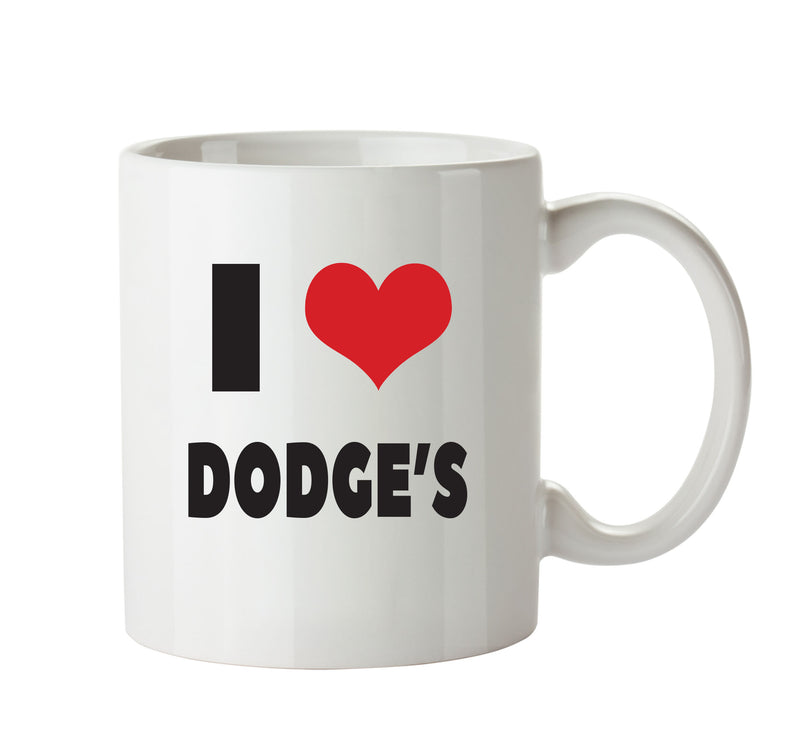 I LOVE DODGE'S I Love Mug Personalised ADULT OFFICE MUG