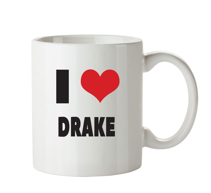 I LOVE DRAKE I Love Mug Personalised FUNNY OCCUPATION RUDE ADULT OFFICE MUG