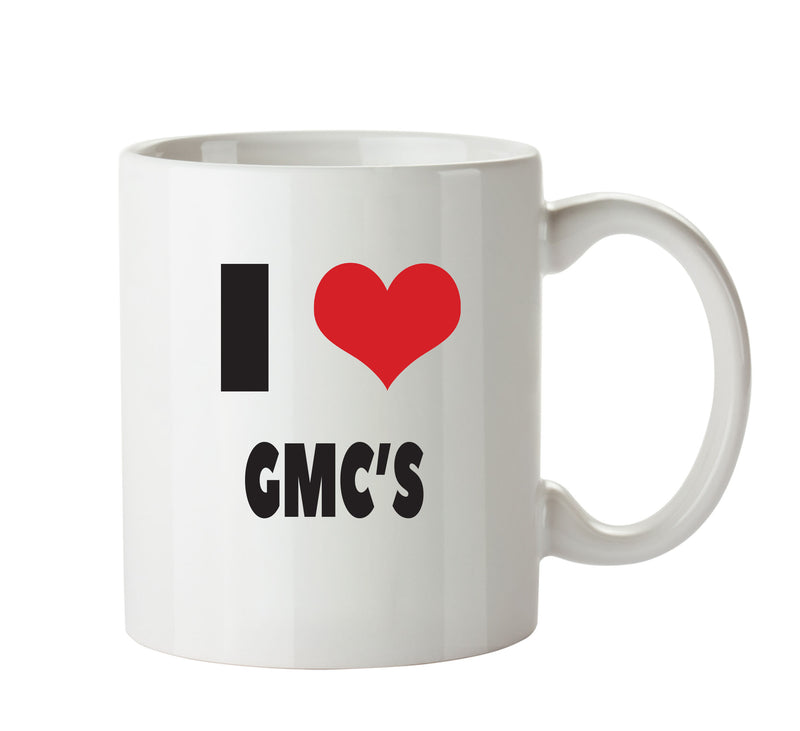 I LOVE GMC'S I Love Mug Personalised ADULT OFFICE MUG