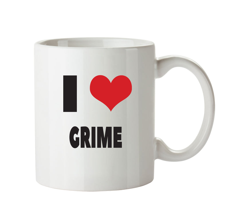 I LOVE GRIME I Love Mug Personalised ADULT OFFICE MUG