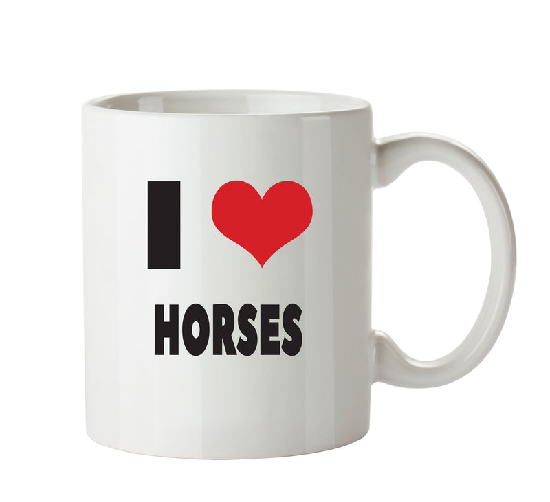 I LOVE HORSES I Love Mug Personalised ADULT OFFICE MUG