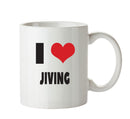 I LOVE JIVING I Love Mug Personalised ADULT OFFICE MUG