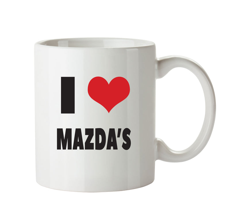 I LOVE MAZDAS I Love Mug Personalised ADULT OFFICE MUG