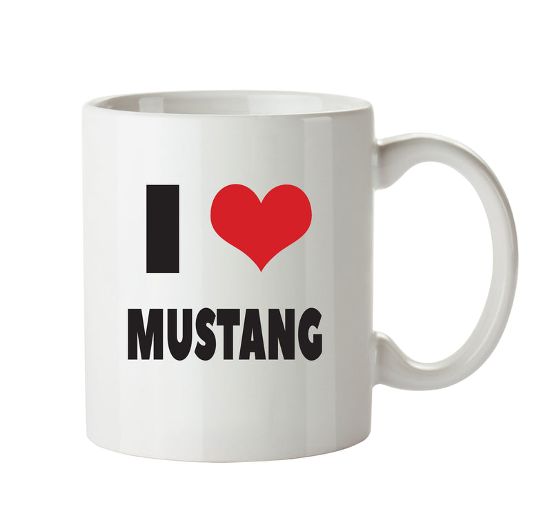 I LOVE MUSTANG I Love Mug Personalised ADULT OFFICE MUG