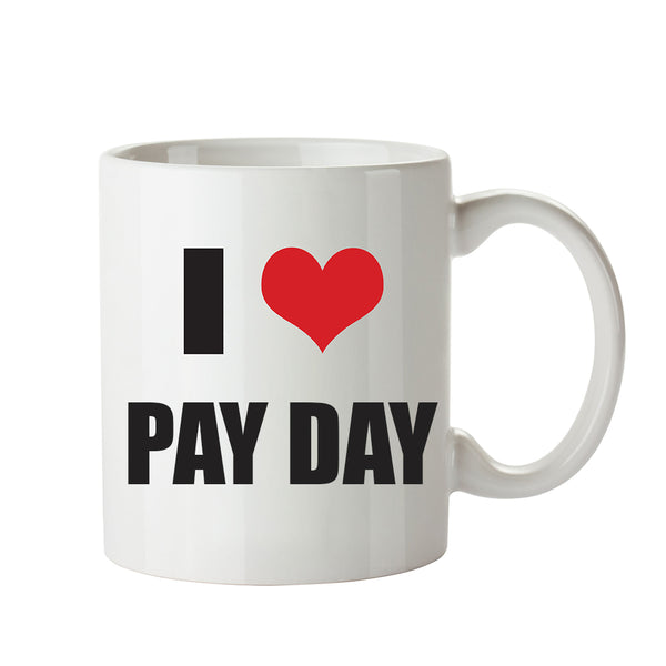 I LOVE PAY DAY I Love Mug Personalised ADULT OFFICE MUG – printed mug product image 1