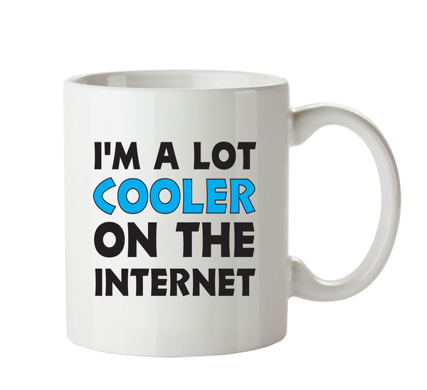 I'm A Lot Cooler On The Internet - Adult Mug – printed mug product image 1