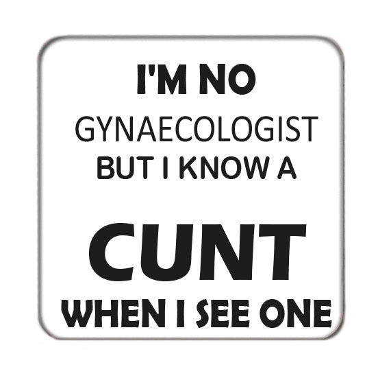 I'm no Gynecologist Drinks Coaster