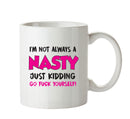 I'm Not Always Nasty - Adult Mug