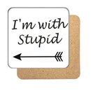 I'm with stupid Drinks Coaster