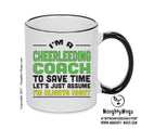 IM A Cheerleading Coach TO SAVE TIME LETS JUST ASSUME IM ALWAYS RIGHT 2 Printed Mug Office Funny