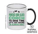 IM A Powered Hang Glider Coach TO SAVE TIME LETS JUST ASSUME IM ALWAYS RIGHT Printed Mug Office Funny