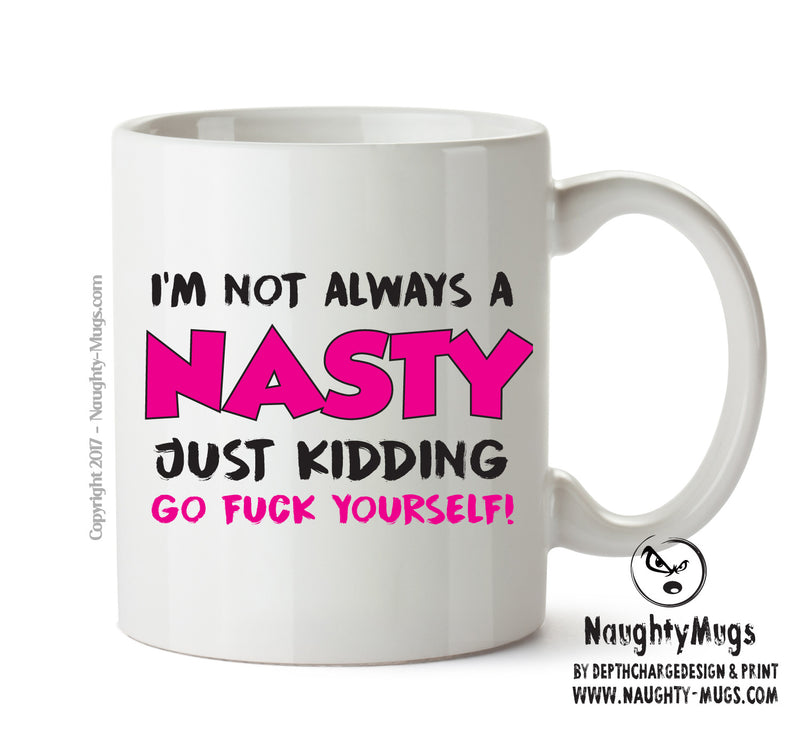 I'm Not Always Nasty - Adult Mug