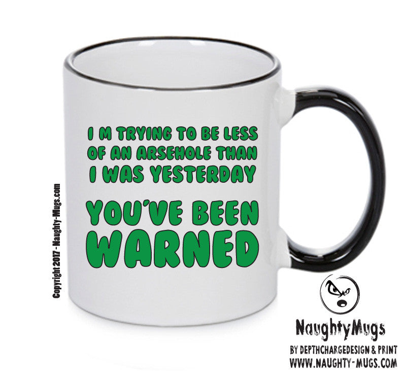 IM TRYING TO BE LESS OF AN ARSEHOLE Mug Adult Mug Gift