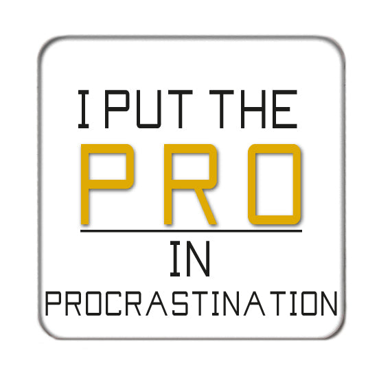 Put the 'Pro' in Procrastination Drinks Coaster