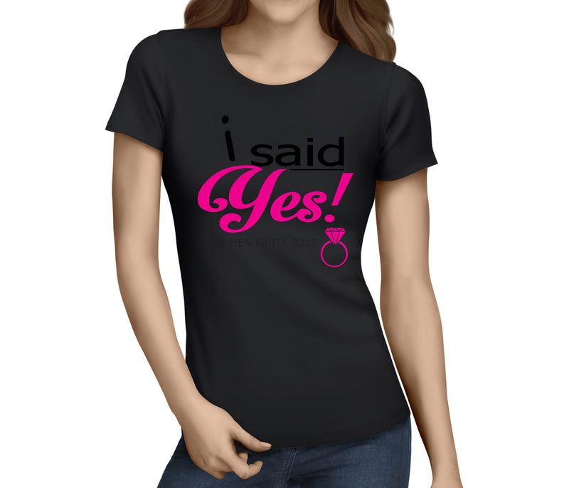 I Said Yes Colour Custom Hen T-Shirt - Any Name - Party Tee