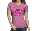 I Said Yes Colour Custom Hen T-Shirt - Any Name - Party Tee
