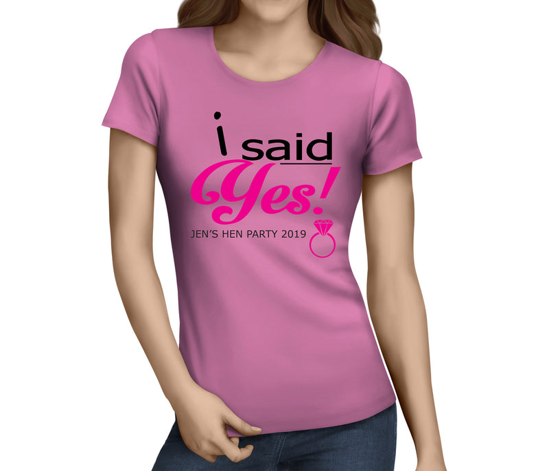 I Said Yes Colour Custom Hen T-Shirt - Any Name - Party Tee