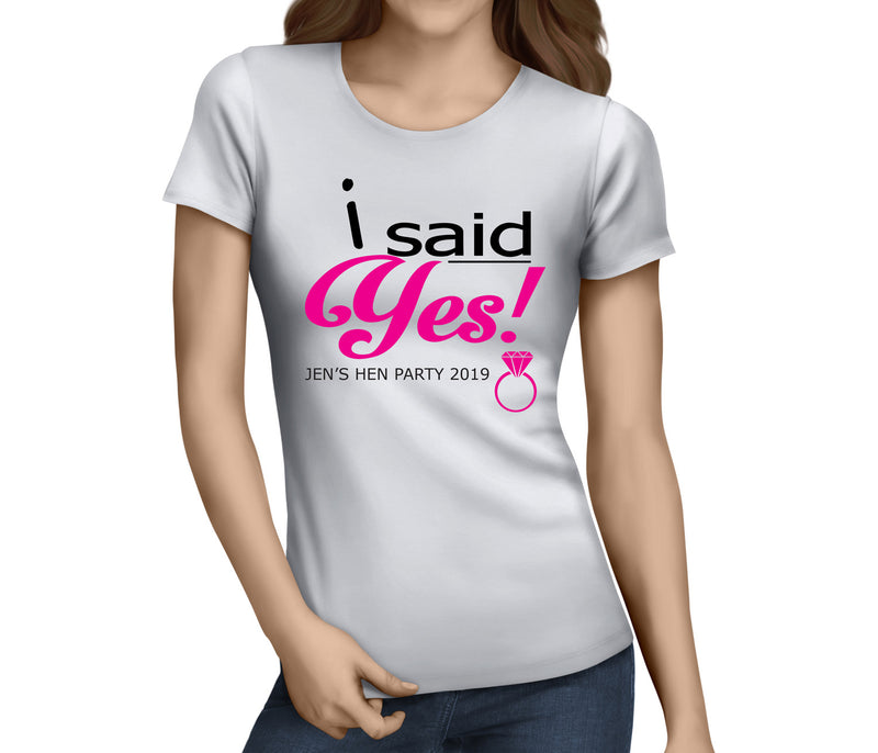 I Said Yes Colour Custom Hen T-Shirt - Any Name - Party Tee