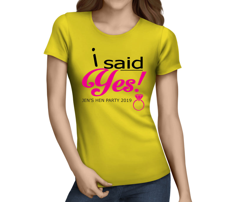 I Said Yes Colour Custom Hen T-Shirt - Any Name - Party Tee