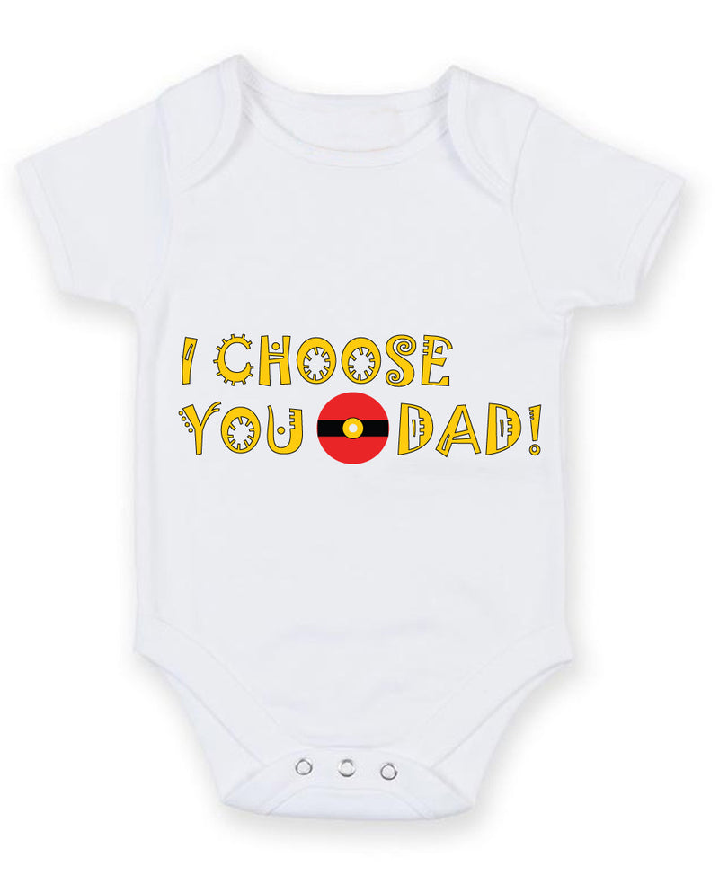 I Choose You Dad Baby Grow Bodysuit
