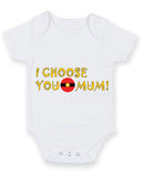 I Choose You Mum Baby Baby Grow Bodysuit