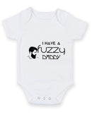 I Have A Fuzzy Daddy Beard Baby Grow Bodysuit