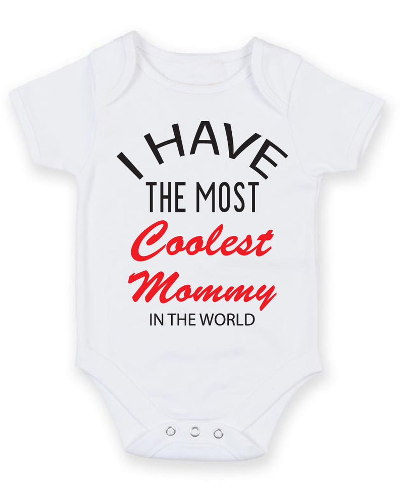 I Have The Most Coolest Mommy In The World Baby Grow Bodysuit