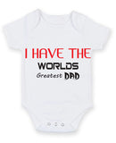 I Have The Worlds Greatest Dad Baby Grow Bodysuit