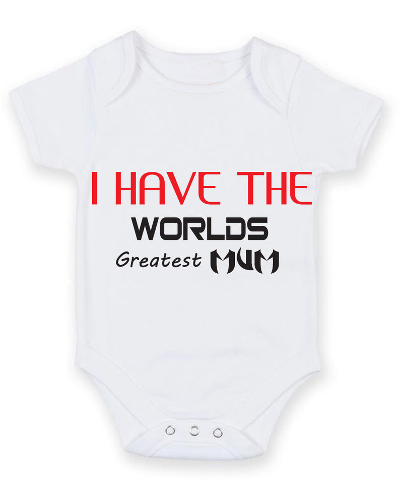 I Have The Worlds Greatest Mum Baby Grow Bodysuit