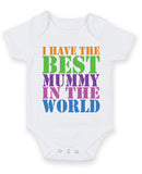 I Have the Best Mummy in the World Baby Grow Bodysuit