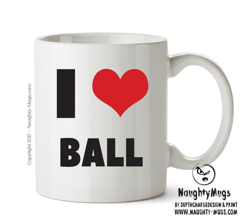 I LOVE BALL I Love Mug Personalised ADULT OFFICE MUG