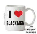 I LOVE BLACK MEN I Love Mug Personalised ADULT OFFICE MUG