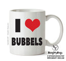 I LOVE BUBBLES I Love Mug Personalised ADULT OFFICE MUG