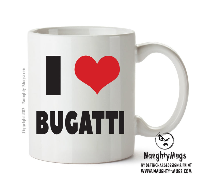 I LOVE BUGATTI I Love Mug Personalised ADULT OFFICE MUG