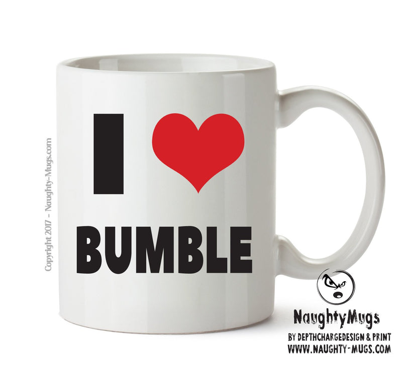 I LOVE BUMBLE I Love Mug Personalised ADULT OFFICE MUG