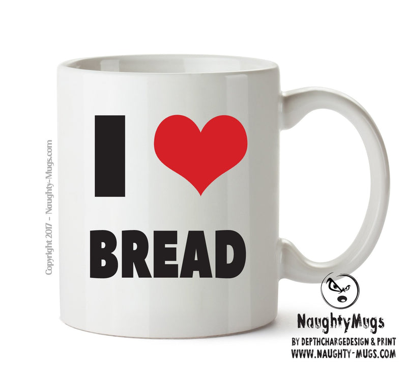 I LOVE Bread I Love Mug Personalised ADULT OFFICE MUG
