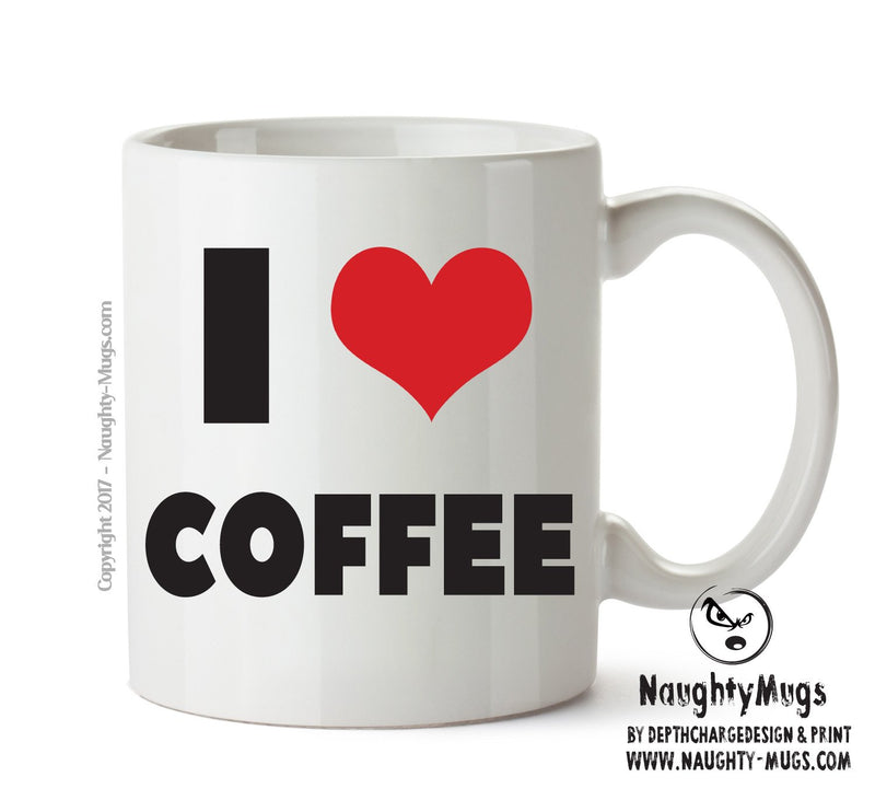 I LOVE COFFEE I Love Mug Personalised ADULT OFFICE MUG