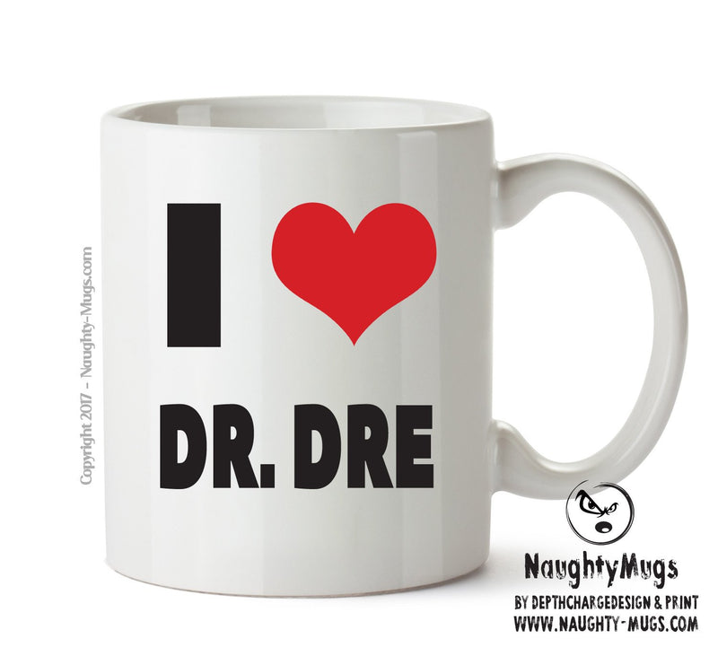 I LOVE DR. DRE I Love Mug Personalised ADULT OFFICE MUG