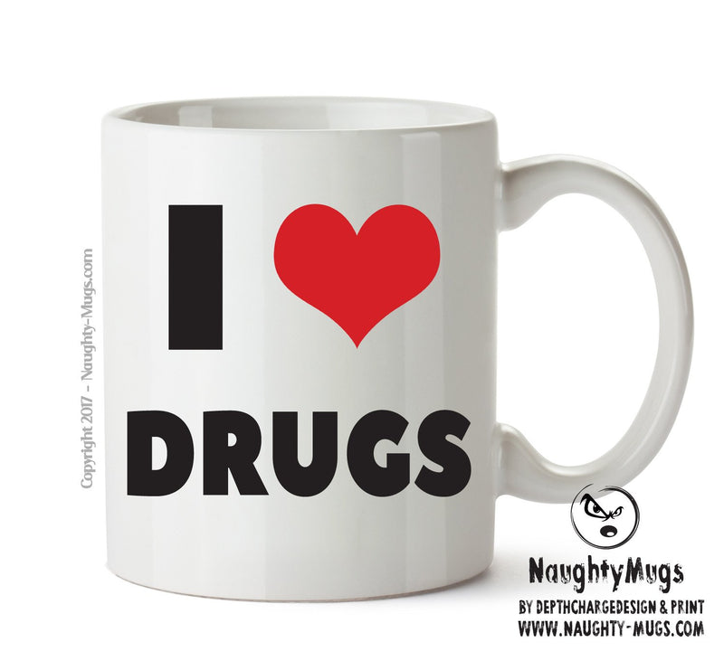 I LOVE DRUGS I Love Mug Personalised ADULT OFFICE MUG
