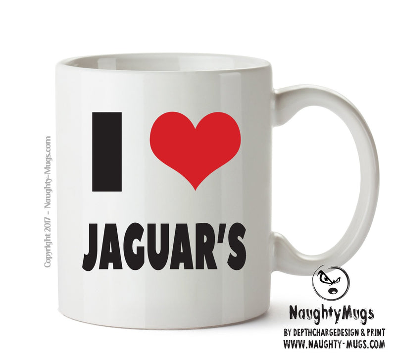 I LOVE JAGUARS I Love Mug Personalised ADULT OFFICE MUG
