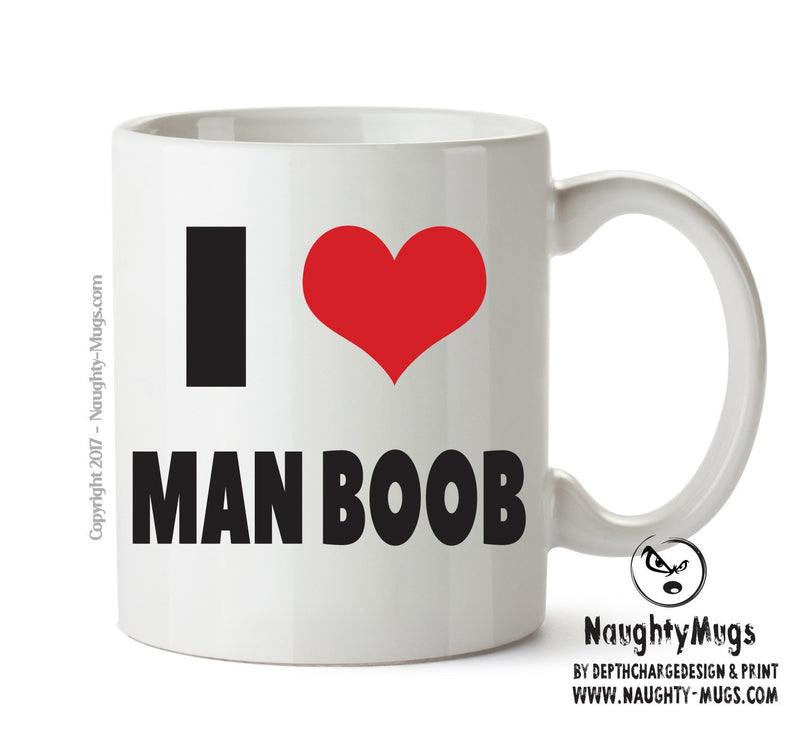 I LOVE MAN BOOB I Love Mug Personalised ADULT OFFICE MUG